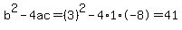 b%5E2-4ac=%283%29%5E2-4%2A1%2A-8=41