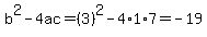 b%5E2-4ac=%283%29%5E2-4%2A1%2A7=-19