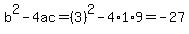 b%5E2-4ac=%283%29%5E2-4%2A1%2A9=-27
