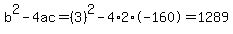 b%5E2-4ac=%283%29%5E2-4%2A2%2A-160=1289