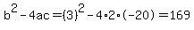b%5E2-4ac=%283%29%5E2-4%2A2%2A-20=169