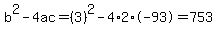 b%5E2-4ac=%283%29%5E2-4%2A2%2A-93=753
