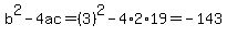 b%5E2-4ac=%283%29%5E2-4%2A2%2A19=-143