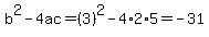 b%5E2-4ac=%283%29%5E2-4%2A2%2A5=-31