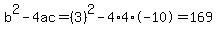 b%5E2-4ac=%283%29%5E2-4%2A4%2A-10=169