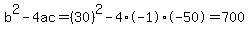 b%5E2-4ac=%2830%29%5E2-4%2A-1%2A-50=700