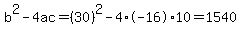 b%5E2-4ac=%2830%29%5E2-4%2A-16%2A10=1540