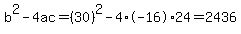 b%5E2-4ac=%2830%29%5E2-4%2A-16%2A24=2436
