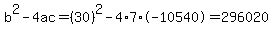 b%5E2-4ac=%2830%29%5E2-4%2A7%2A-10540=296020
