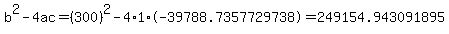 b%5E2-4ac=%28300%29%5E2-4%2A1%2A-39788.7357729738=249154.943091895