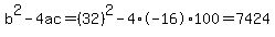 b%5E2-4ac=%2832%29%5E2-4%2A-16%2A100=7424