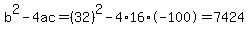 b%5E2-4ac=%2832%29%5E2-4%2A16%2A-100=7424