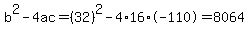 b%5E2-4ac=%2832%29%5E2-4%2A16%2A-110=8064