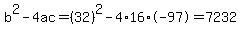 b%5E2-4ac=%2832%29%5E2-4%2A16%2A-97=7232
