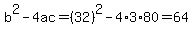 b%5E2-4ac=%2832%29%5E2-4%2A3%2A80=64