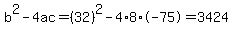 \"b%5E2-4ac=%2832%29%5E2-4%2A8%2A-75=3424\"