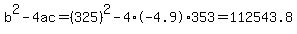 b%5E2-4ac=%28325%29%5E2-4%2A-4.9%2A353=112543.8
