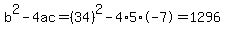 b%5E2-4ac=%2834%29%5E2-4%2A5%2A-7=1296