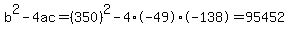 b%5E2-4ac=%28350%29%5E2-4%2A-49%2A-138=95452