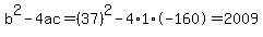 b%5E2-4ac=%2837%29%5E2-4%2A1%2A-160=2009