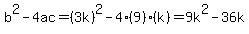 b%5E2-4ac=%283k%29%5E2-4%289%29%28k%29=9k%5E2-36k