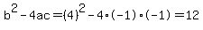 b%5E2-4ac=%284%29%5E2-4%2A-1%2A-1=12