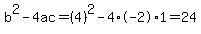 b%5E2-4ac=%284%29%5E2-4%2A-2%2A1=24