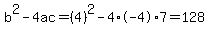 b%5E2-4ac=%284%29%5E2-4%2A-4%2A7=128