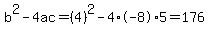 b%5E2-4ac=%284%29%5E2-4%2A-8%2A5=176