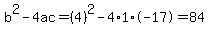 b%5E2-4ac=%284%29%5E2-4%2A1%2A-17=84