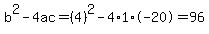 b%5E2-4ac=%284%29%5E2-4%2A1%2A-20=96