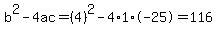 b%5E2-4ac=%284%29%5E2-4%2A1%2A-25=116