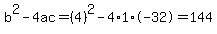 b%5E2-4ac=%284%29%5E2-4%2A1%2A-32=144