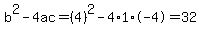 b%5E2-4ac=%284%29%5E2-4%2A1%2A-4=32