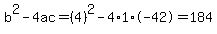 b%5E2-4ac=%284%29%5E2-4%2A1%2A-42=184
