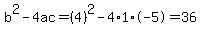 b%5E2-4ac=%284%29%5E2-4%2A1%2A-5=36