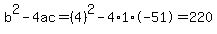 b%5E2-4ac=%284%29%5E2-4%2A1%2A-51=220
