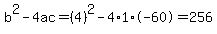 b%5E2-4ac=%284%29%5E2-4%2A1%2A-60=256