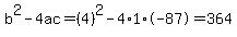 b%5E2-4ac=%284%29%5E2-4%2A1%2A-87=364