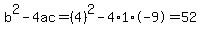 b%5E2-4ac=%284%29%5E2-4%2A1%2A-9=52