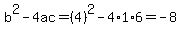 b%5E2-4ac=%284%29%5E2-4%2A1%2A6=-8
