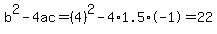 b%5E2-4ac=%284%29%5E2-4%2A1.5%2A-1=22