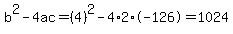 b%5E2-4ac=%284%29%5E2-4%2A2%2A-126=1024