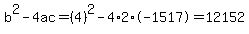 b%5E2-4ac=%284%29%5E2-4%2A2%2A-1517=12152