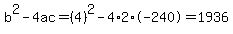 b%5E2-4ac=%284%29%5E2-4%2A2%2A-240=1936