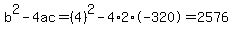 b%5E2-4ac=%284%29%5E2-4%2A2%2A-320=2576