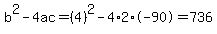 b%5E2-4ac=%284%29%5E2-4%2A2%2A-90=736
