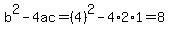 b%5E2-4ac=%284%29%5E2-4%2A2%2A1=8