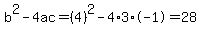 b%5E2-4ac=%284%29%5E2-4%2A3%2A-1=28