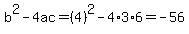b%5E2-4ac=%284%29%5E2-4%2A3%2A6=-56